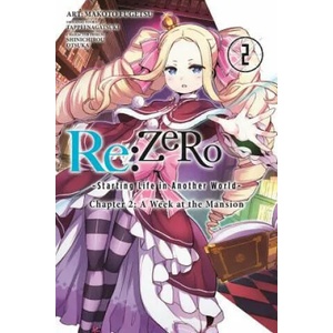 Re: ZERO -Starting Life in Another World-, Chapter 2: A Week at the Mansion, Vol. 2 (ISBN: 9780316472388)