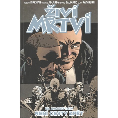 Živí mrtví 25: Není cesty zpět [Kirkman Robert]