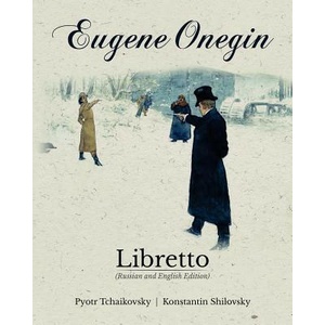 Eugene Onegin Libretto (Russian and English Edition) | Konstantin Shilovsky, Pyotr Tchaikovsky (2016)