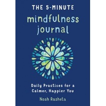 The 5-Minute Mindfulness Journal: Daily Practices for a Calmer, Happier You Rasheta NoahPaperback