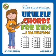 Ukulele Chords for Kids& Big Kids Too! Eriksson NancyPaperback