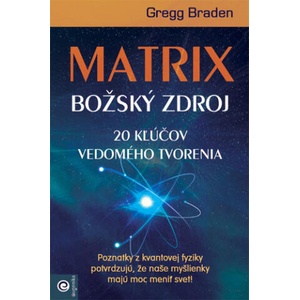 Matrix Božský zdroj | Gregg Braden (ISBN: 9788081007194)