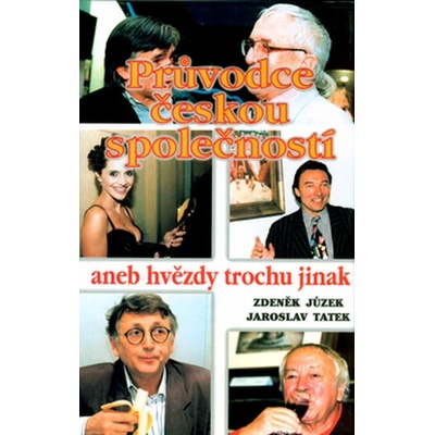 Průvodce českou společností aneb hvězdy trochu jinak - Zdeněk Jůzek, Jaroslav Tatek