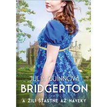 Bridgertonovci: A žili šťastne až naveky - Julia Quinn