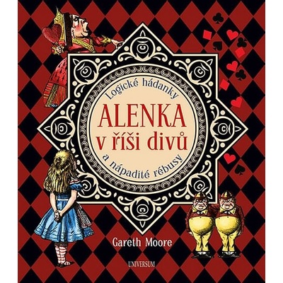Alenka v Říši divů: Logické hádanky a nápadité rébusy - Případy k rozlousknutí - Gareth Moore