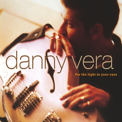 For The Light In Your Eyes - Danny Vera CD