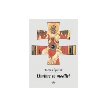 Umíme se modlit? - Tomáš Špidlík