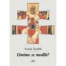 Umíme se modlit? - Tomáš Špidlík