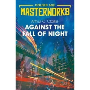 Against the Fall of Night | Arthur C. Clarke (ISBN: 9781473222342)