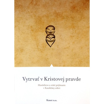 Vytrvať v Kristovej pravde - Manželstvo a sväté prijímanie v Katolíckej cirkvi