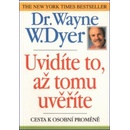 Knihy Uvidíte to, až tomu uvěříte - Wayne W. Dyer