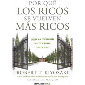 Por qué los ricos se vuelven más ricos | Robert T. Kiyosaki (ISBN: 9788466355414)