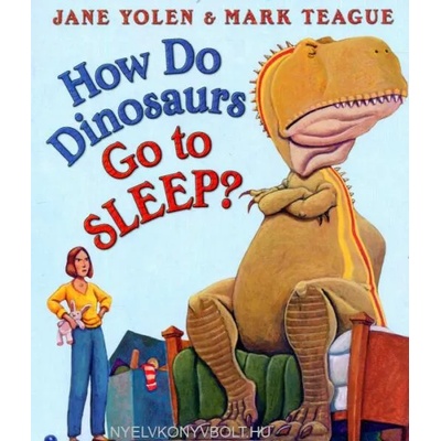 How Do Dinosaurs Go to Sleep? | Jane Yolen, Mark Teague