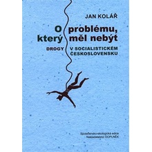 O problému, který měl nebýt - Drogy v socialistickém Československu - Jan Kolář