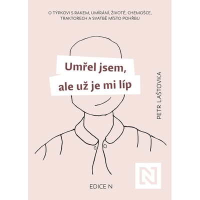 Umřel jsem, ale už je mi líp - Petr Laštovka
