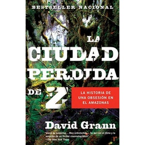 La Ciudad Perdida de Z = The Lost City of Z | David Grann, Nuria Salinas Villar (ISBN: 9780307476180)