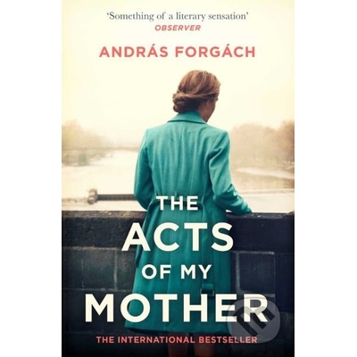 The Acts of My Mother - András Forgách