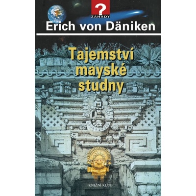 Tajemství mayské studny - von Däniken Erich