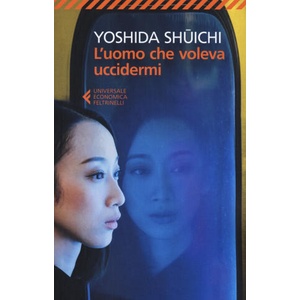 L'uomo che voleva uccidermi | Shuichi Yoshida, G. M. Follaco (ISBN: 9788807891854)