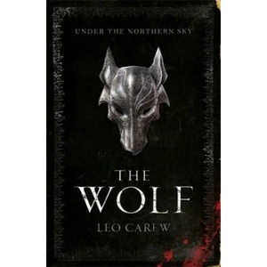 Wolf (The UNDER THE NORTHERN SKY Series, Book 1) | Leo Carew (ISBN: 9781472247025)