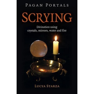 Pagan Portals - Scrying - Divination using crystals, mirrors, water and fire | Lucya Starza (ISBN: 9781789047158)