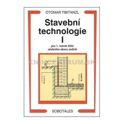 Stavební technologie I. pro SOU Otomar Tibitanzl