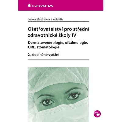 Ošetřovatelství pro střední zdravotnické školy IV – Dermatovenerologie, oftalmologie, ORL, stomatologie