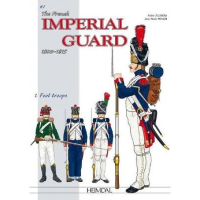 French Imperial Guard 1800-1815. Volume 1