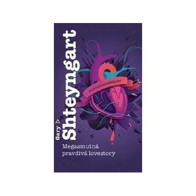 Megasmutná pravdivá lovestory - Gary Shteyngart