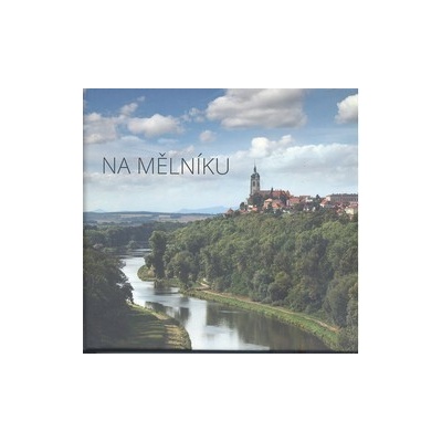Město Mělník NA MĚLNÍKU