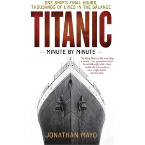 Titanic: Minute by Minute (ISBN: 9781780726342)
