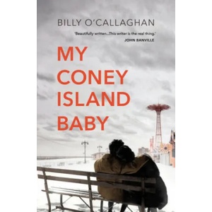My Coney Island Baby | Billy O'Callaghan (ISBN: 9781784708764)