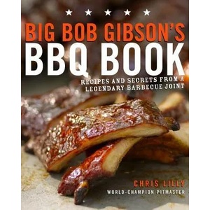 Big Bob Gibson's BBQ Book | Chris Lilly (ISBN: 9780307408112)