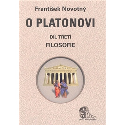 O Platonovi. díl třetí - Filosofie - František Novotný - Nová Akropolis