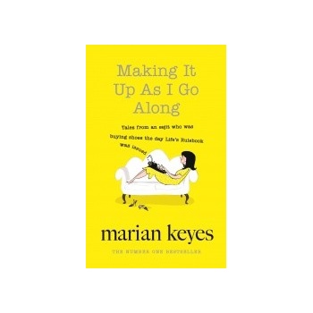 Making It Up As I Go Along - Marian Keyes