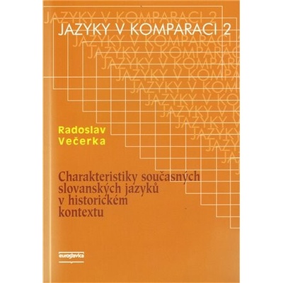 Charakteristiky současných slovanských jazyků v historickém kontextu - Jazyky v komparaci 2 - Radoslav Večerka