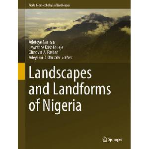 Landscapes and Landforms of Nigeria | Adetoye Faniran, L. K. Jeje, Olutoyin A. Fashae, Adeyemi O. Olusola (ISBN: 9783031179716)