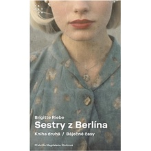 Sestry z Berlína. Díl 2. - Kniha druhá. Báječné časy