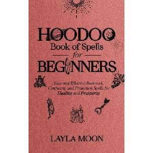 Hoodoo Book of Spells for Beginners | Layla Moon (ISBN: 9781959081036)