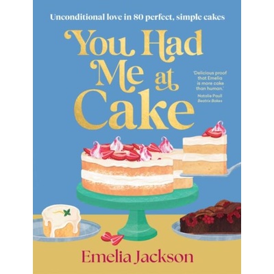 You Had Me At Cake | Emelia Jackson