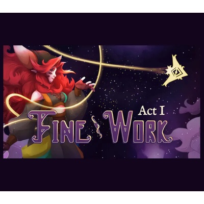 Fine Work: Act I