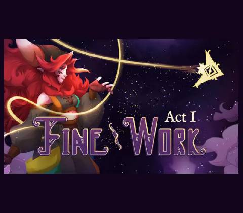 Fine Work: Act I