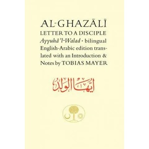 Al-Ghazali Letter to a Disciple | Abu Hamid Muhammad ibn Muhammad al- Ghazali (2002)