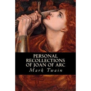 Personal Recollections of Joan of Arc | Mark Twain (ISBN: 9781539513117)