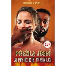 Přežila jsem africké peklo - Dominika Würll