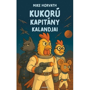 Kukorú Kapitány Kalandjai | Mike Horvath (ISBN: 9783711608642)