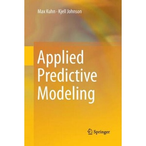 Applied Predictive Modeling | Max Kuhn, Kjell Johnson (ISBN: 9781493979363)