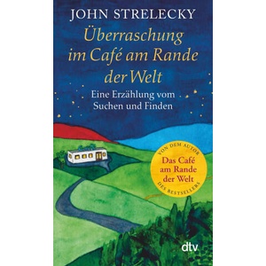 Überraschung im Café am Rande der Welt | John P. Strelecky, Bettina Lemke, Root Leeb (ISBN: 9783423352338)