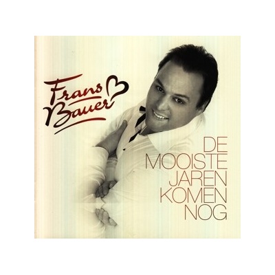BAUER, FRANS - DE MOOISTE JAREN DIE KOMEN NOG CD