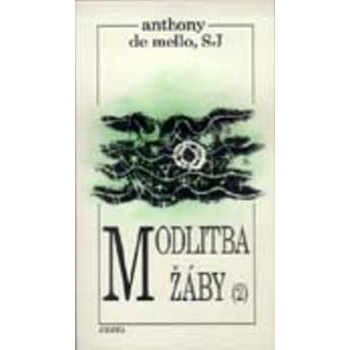 Modlitba žáby 2.díl - Anthony de Mello